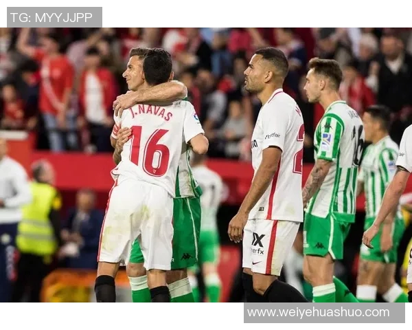 塞维利亚对阵强敌的精彩较量即将上演球迷们拭目以待